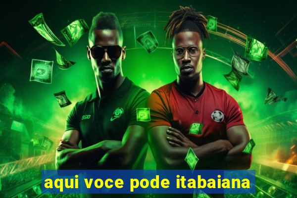 aqui voce pode itabaiana